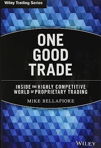 One Good Trade: Inside the Highly Competitive World of Proprietary Trading: 454