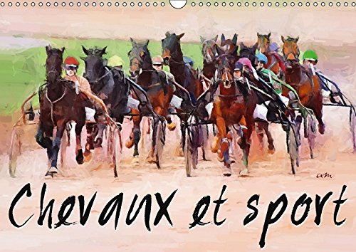Chevaux et Sport (Calendrier mural 2018 DIN A3 horizontal): Série de 12 tableaux pour mettre en valeur la beauté des Pur Sang en action. (Calendrier ... En Valeur La Beaute Des Pur Sang En Action.
