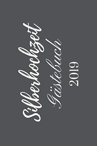 Silberhochzeit Gästebuch: Silberne Hochzeit Geschenk Hochzeit Zum Eintragen Von Kreativen Sprüchen Für Gäste A5 120 Seiten