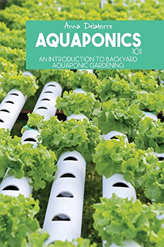 Aquaponics 101: An Introduction To Backyard Aquaponic Gardening