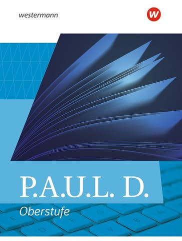 P.A.U.L. D. - Persönliches Arbeits- und Lesebuch Deutsch - Allgemeine Ausgabe für die Oberstufe: Schulbuch (flexibler Einband)