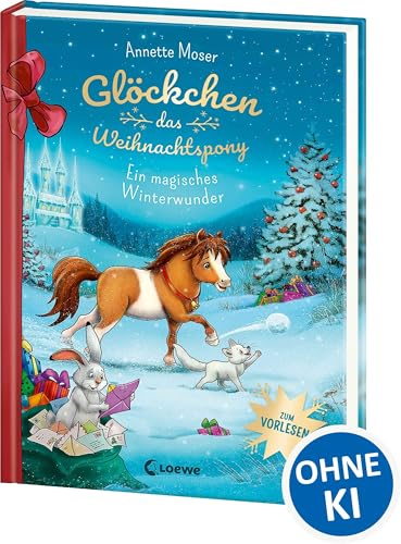Glöckchen, das Weihnachtspony - Ein magisches Winterwunder: Eine Weihnachtsgeschichte für Kinder ab 5 Jahren zum Vorlesen