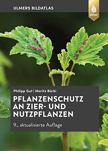 Pflanzenschutz an Zier- und Nutzpflanzen: Krankheiten und Schädlinge erkennen, vorbeugen und richtig behandeln