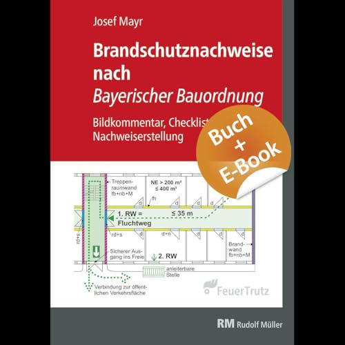 Brandschutznachweise nach Bayerischer Bauordnung - mit E-Book (PDF): Bildkommentar, Checklisten, Nachweiserstellung