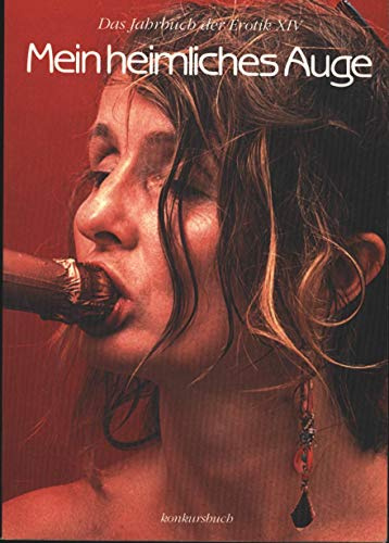 Mein heimliches Auge - Jahrbuch der Erotik: Mein heimliches Auge, Das Jahrbuch der Erotik, Bd.14