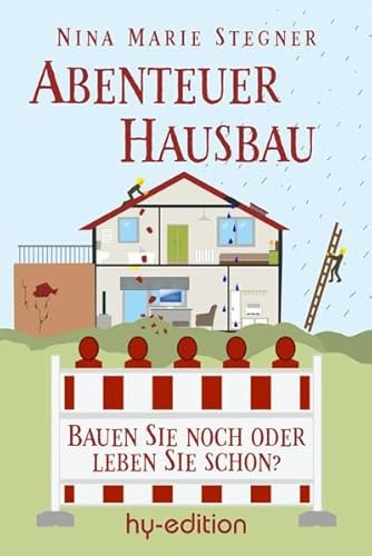 Abenteuer Hausbau: Bauen Sie noch oder leben Sie schon