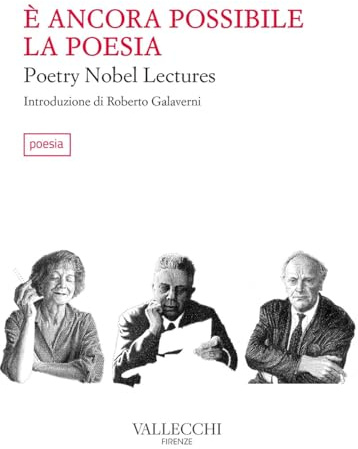 È ancora possibile la poesia. Poetry Nobel lectures