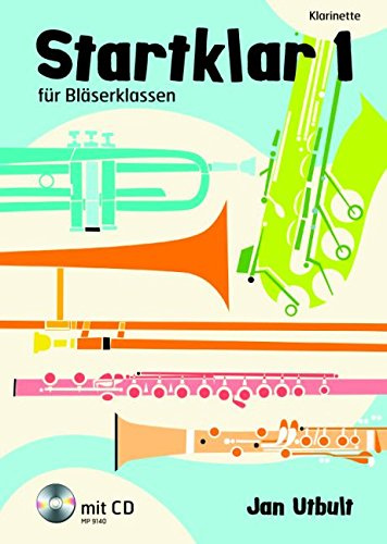 Startklar 1 für Bläserklassen: Klarinette. Band 1. Klarinette. Ausgabe mit CD.: für Bläserklassen, Orchester und Ensemble. Band 1. Klarinette.