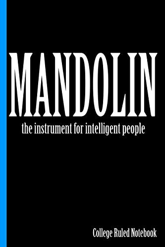 Mandolin, the Instrument for Intelligent People : College Ruled Notebook