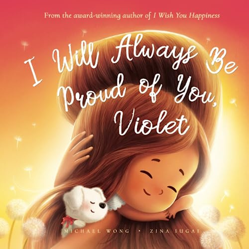 I Will Always Be Proud of You, Violet (The Unconditional Love for Violet Series)