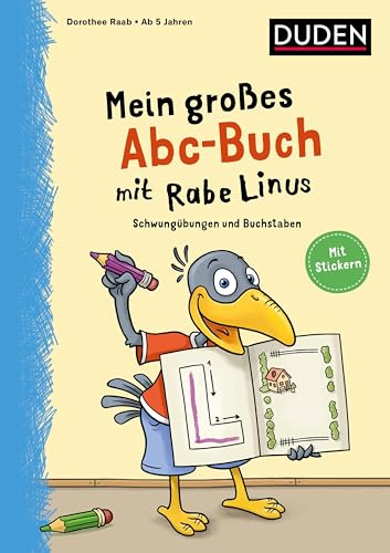 Mein großes Abc-Buch mit Rabe Linus - ab 5 Jahren: Schwungübungen und Buchstaben: Mit Stickern. Spielerisch erste Buchstaben lernen. Duden-Vorschulbuch (Mein großer Lernspaß mit Rabe Linus)