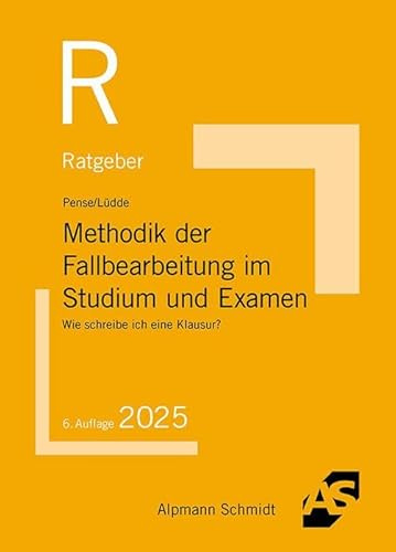 Methodik der Fallbearbeitung im Studium und Examen: Wie schreibe ich eine Klausur? (Ratgeber)