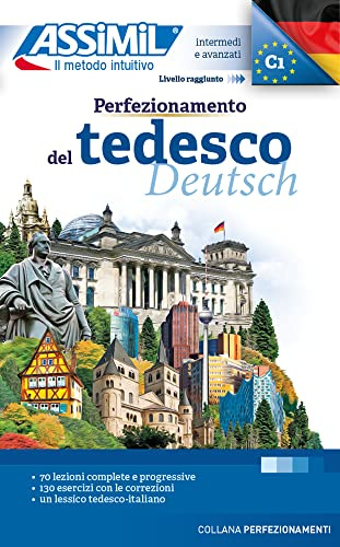 ASSiMiL Perfezionamento del Tedesco - Deutschkurs in italienischer Sprache - Lehrbuch - Niveau B2-C1: für Fortgeschrittene (Perfezionamenti)
