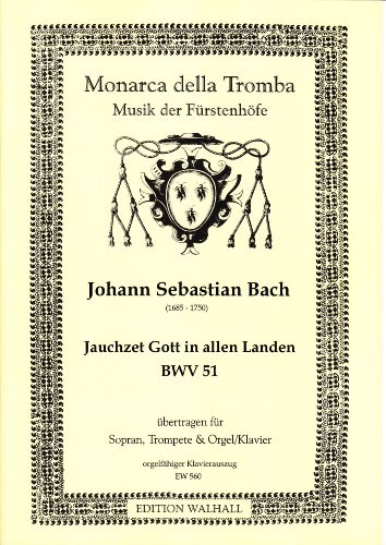 Jauchzet Gott in allen Landen BWV 51 für Sopran, Trompete und Orgel (Klavier) (orgelfähiger Klavierauszug)