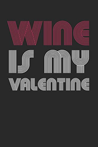 Mein eigener Wein: Dein persönliches Buch für die Weinherstellung zum selber ausfüllen ♦ für über 100 verschiedene Weine ♦ Im handlichen 6x9 Format ... ♦ Motiv: Wine is my valentine 4