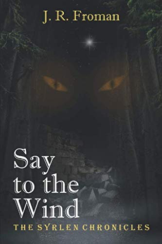 Say to the Wind: The Syrlen Chronicles