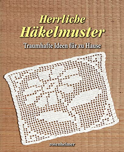 Herrliche Häkelmuster: Traumhafte Ideen für zu Hause
