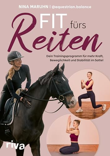 Fit fürs Reiten: Dein Trainingsprogramm für mehr Kraft, Beweglichkeit und Stabilität im Sattel | Hilfe bei Reiterbeschwerden. Für eine stärkere Verbindung zu deinem Pferd