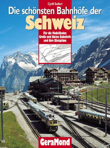 Bahnhöfe der Schweiz: Für die Modellbahn: Grosse und kleine Bahnhöfe und ihre Gleispläne