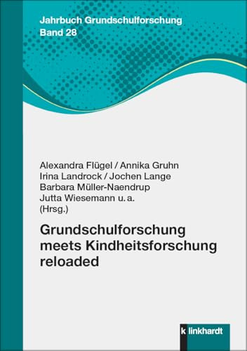 Grundschulforschung meets Kindheitsforschung reloaded (Jahrbuch Grundschulforschung)