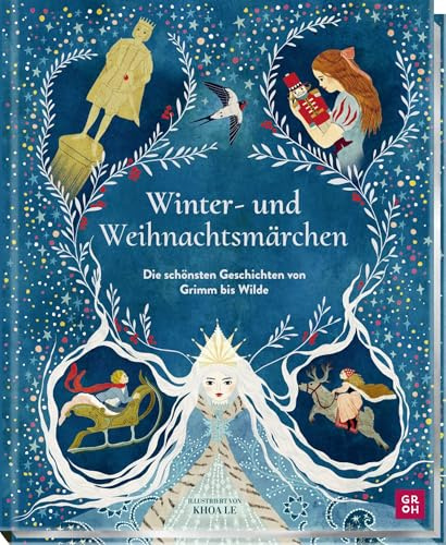 Winter- und Weihnachtsmärchen: Die schönsten Geschichten von Grimm bis Wilde | Schmuckausgabe von preisgekrönter Illustratorin mit magischen Farbillustrationen und Poster | ab 6 Jahren