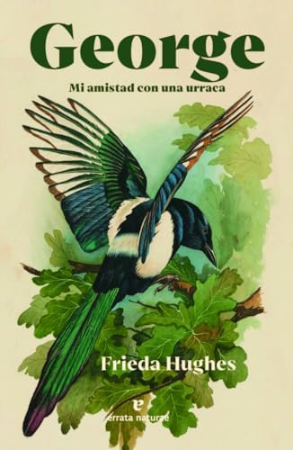 George: Mi amistad con una urraca (Libros salvajes)