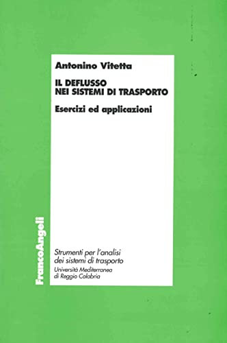 Il deflusso nei sistemi di trasporto. Esercizi ed applicazioni