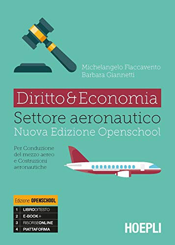 Diritto & economia settore aeronautico. Per conduzione del mezzo aereo e costruzioni aeronautiche. Per gli Ist. tecnici. Con e-book. Con espansione online