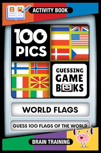 100 PICS World Flags Game Book - Guess 100 Flags - Identify Country Flags using anagram and picture clues. Geography Gift, Fun Quiz, Travel Game, Activity Puzzles (NEW! 100 PICS)