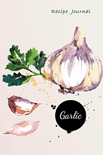 Recipe Journal: Watercolor Garlic Cooking Journal, Lined and Numbered Blank Cookbook 6 x 9, 180 Pages (Recipe Journals) (Cooking Journals)