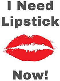 I Need Lipstick NOW!: Makeup Quote Lipstick Lovers - 150 Lined Journal Pages Planner Notebook with Red Kiss Lip Print on the Cover