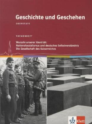 Geschichte und Geschehen Oberstufe. Wurzeln unserer Identität: Nationalsozialismus und deutsches Selbstverständnis: Themenheft Klasse 12/13