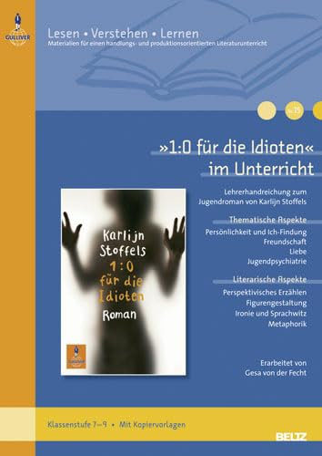 »1:0 für die Idioten« im Unterricht: Lehrerhandreichung zum Jugendroman von Karlijn Stoffels (Klassenstufe 7–9, mit Kopiervorlagen) (Beltz Praxis / Lesen - Verstehen - Lernen)