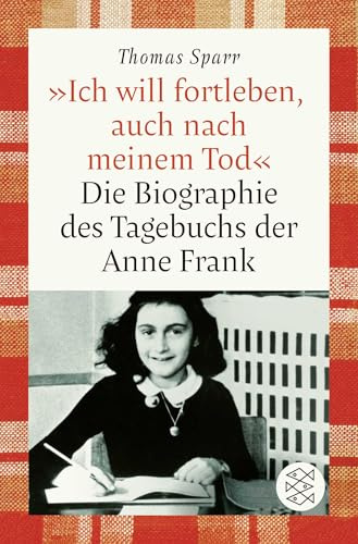 »Ich will fortleben, auch nach meinem Tod«: Die Biographie des Tagebuchs der Anne Frank