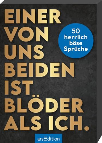 Einer von uns beiden ist blöder als ich.: 50 herrlich böse Sprüche | Kartenbox mit humorvollen Anti-Weisheiten für alle Lebenslagen