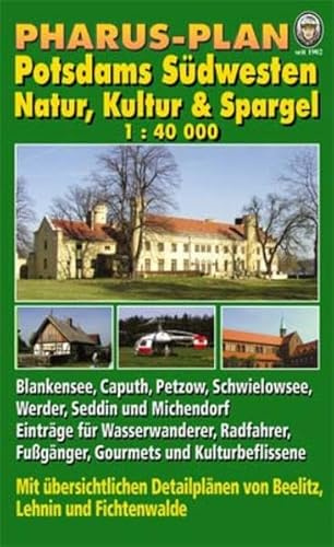 Pharus-Plan Potsdams Südwesten. Natur, Kultur & Spargel: Maßstab 1:40.000. Mit übersichtlichen Detailplänen von Beelitz, Lehnin und Fichtenwalde