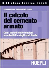 Il calcolo del cemento armato. Con i metodi delle tensioni ammissibili e degli stati limite