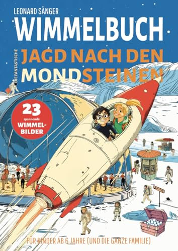 Wimmelbuch: Die fantastische Jagd nach den Mondsteinen – 23 spannende Wimmelbilder für Kinder ab 6 Jahre (und die ganze Familie)