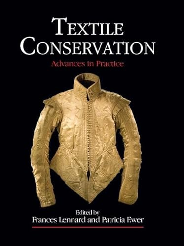 Textile Conservation: Advances in Practice (Routledge Series in Conservation and Museology)