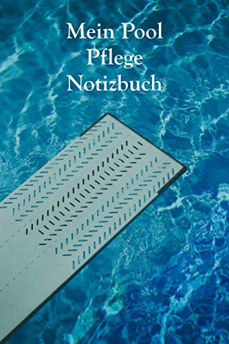 Mein Pool Pflege Notizbuch: Notieren Sie Ihre Pool Pflege ganz genau in Ihrem gepunktetem Pool Pflege Planer und behalten sie ihre Pflegemittel im Auge für mehr Spaß mit Ihrem Swimmingpool