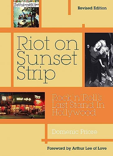 Riot on Sunset Strip: Rock 'n' Roll's Last Stand in Hollywood: Rock 'n' Roll's Last Stand in Hollywood (Revised Edition)
