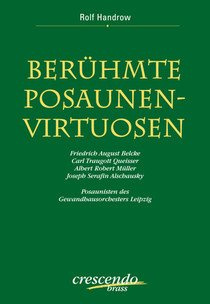 Berühmte Posaunen-Virtuosen. Friedrich August Belcke, Carl Traugott Queisser, Albert Robert Müller, Joseph Sefarin Alschausky. Posaunisten des Gewandhausorchesters Leipzig