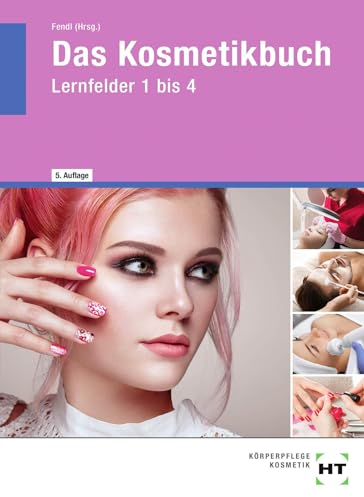 Das Kosmetikbuch: Lernfelder 1 bis 4