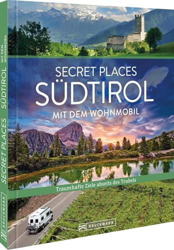 Secret Places Südtirol mit dem Wohnmobil: Traumhafte Orte abseits des Trubels – Entdecken Sie versteckte Juwelen in Südtirol für unvergessliche Wohnmobiltouren.