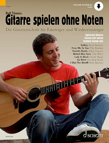 Gitarre spielen ohne Noten: Die neue Gitarrenschule für Einsteiger und Wiedereinsteiger. Gitarre. Ausgabe mit Online-Audiodatei.
