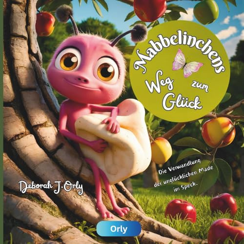 Mabbelinchens Weg zum Glück: Ein Kinderbuch für gesunde Ernährung, mit einer originellen Fabel, einer Sprücheküche und wertvollen Tipps: Ein ... Fitmach - und Mitlachspaß für Groß und Klein