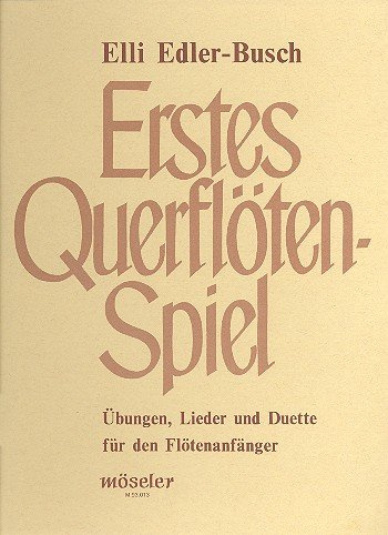 Ersten Querflötenspiel: Übungen, Lieder und Duette für Flötenanfänger. Flöte. Schülerheft.