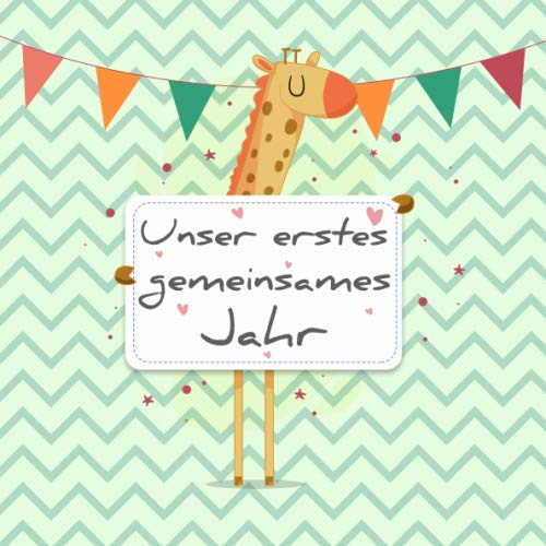 Unser erstes gemeinsames Jahr: Babyalbum zum Ausfüllen - Baby Tagebuch und Erinnerungsalbum für das erste Lebensjahr