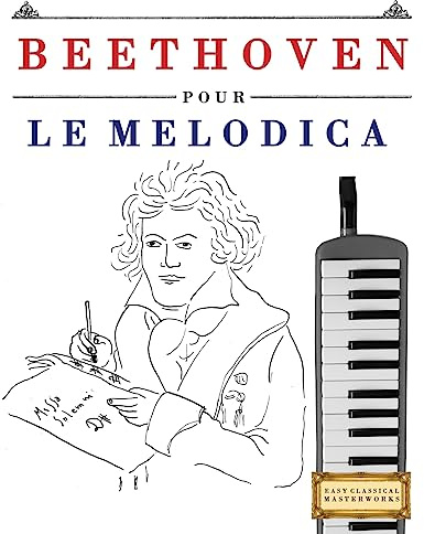Beethoven pour le Melodica: 10 pièces faciles pour le Melodica débutant livre