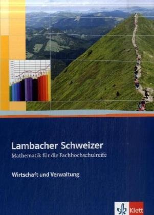 Lambacher Schweizer Mathematik für die Fachhochschulreife: Wirtschaft und Verwaltung (Lambacher Schweizer für die Fachhochschulreife)